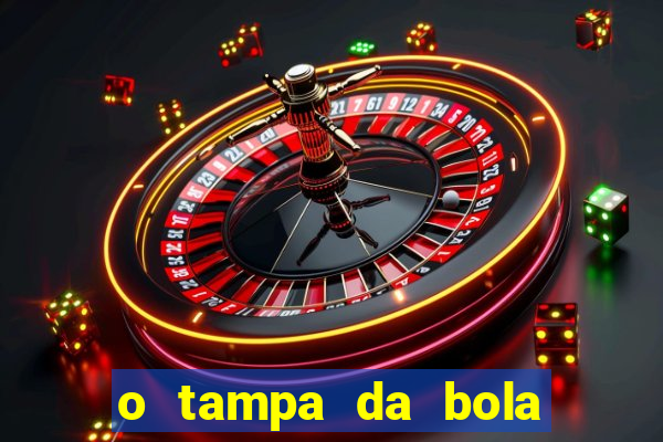 o tampa da bola ao vivo